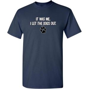 imageIt was Me I Let The Dogs Out Sports Gift Pets Funny T ShirtNavy