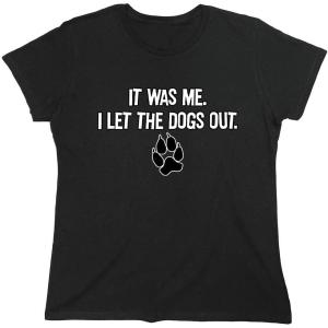 imageIt was Me I Let The Dogs Out Sports Gift Pets Funny T ShirtWms Black
