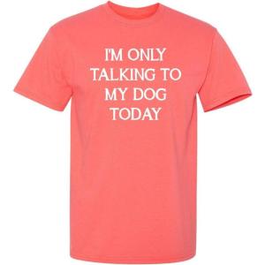 imageOnly Talking to My Dog Graphic Novelty Sarcastic Funny T ShirtCoral