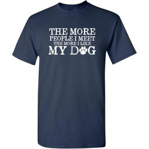 imageThe More People I Meet Pets Dogs Animals Graphic Novelty Sarcastic Funny T ShirtNavy