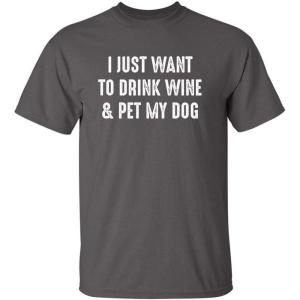 imageWant to Drink Wine ampamp Pet My Dog Graphic Novelty Sarcastic Funny T ShirtCharcoal