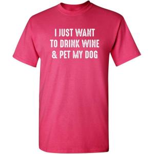 imageWant to Drink Wine ampamp Pet My Dog Graphic Novelty Sarcastic Funny T ShirtPink