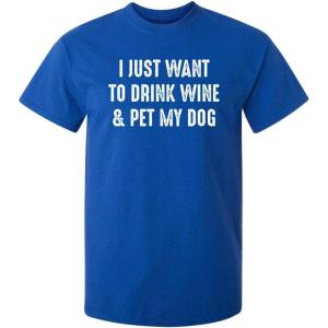 imageWant to Drink Wine ampamp Pet My Dog Graphic Novelty Sarcastic Funny T ShirtRoyal
