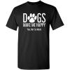 imageDogs Make Me Happy Novelty Graphic Sarcastic Funny T ShirtBlack
