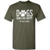 imageDogs Make Me Happy Novelty Graphic Sarcastic Funny T ShirtMilitary