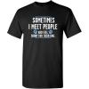 imageMeet People Feel Sorry for Their Dog Sarcastic Novelty Graphic Funny T ShirtBlack