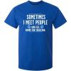 imageMeet People Feel Sorry for Their Dog Sarcastic Novelty Graphic Funny T ShirtRoyal