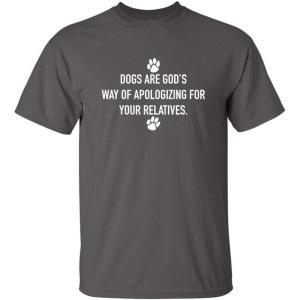 imageDogs Gods Apologizing Relatives Novelty Humor Graphic Sarcastic Funny T ShirtCharcoal