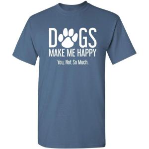 imageDogs Make Me Happy Novelty Graphic Sarcastic Funny T ShirtDusk