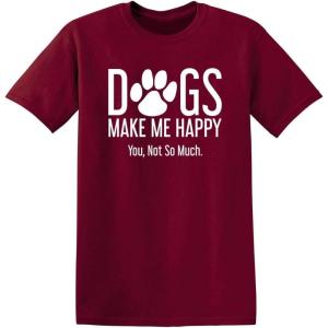 imageDogs Make Me Happy Novelty Graphic Sarcastic Funny T ShirtGarnet