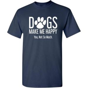 imageDogs Make Me Happy Novelty Graphic Sarcastic Funny T ShirtNavy
