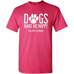 imageDogs Make Me Happy Novelty Graphic Sarcastic Funny T ShirtPink