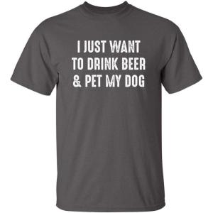 imageJust Want to Drink ampamp Pet My Dog Humor Graphic Novelty Sarcastic Funny T ShirtCharcoal