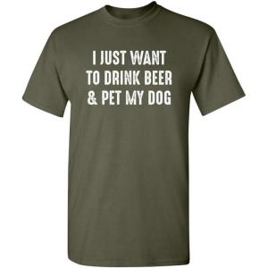 imageJust Want to Drink ampamp Pet My Dog Humor Graphic Novelty Sarcastic Funny T ShirtMilitary