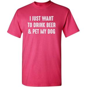 imageJust Want to Drink ampamp Pet My Dog Humor Graphic Novelty Sarcastic Funny T ShirtPink