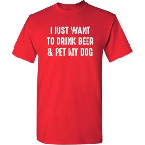 imageJust Want to Drink ampamp Pet My Dog Humor Graphic Novelty Sarcastic Funny T ShirtRed