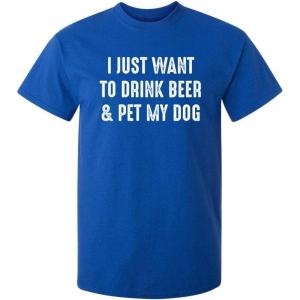 imageJust Want to Drink ampamp Pet My Dog Humor Graphic Novelty Sarcastic Funny T ShirtRoyal