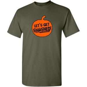 imageLets Get Smashed Halloween Humor Graphic Novelty Sarcastic Funny T ShirtMilitary