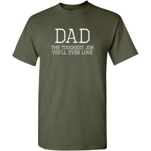imageDad Toughest Job Youll Ever Love Humor Graphic Novelty Sarcastic Funny T ShirtMilitary