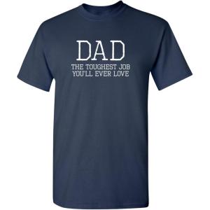 imageDad Toughest Job Youll Ever Love Humor Graphic Novelty Sarcastic Funny T ShirtNavy