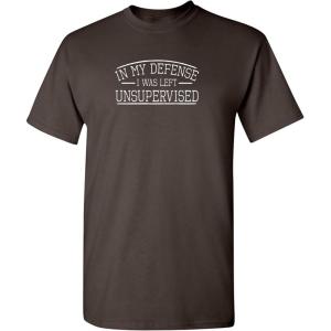 imagein My Defense I was Left Unsupervised Novelty Gag Gift Funny T Shirt for AnyoneBrown
