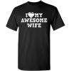 imageI Love My Awesome Wife Adult Humor Graphic Novelty Sarcastic Funny T ShirtBlack