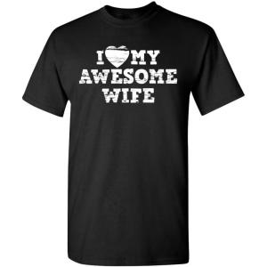imageI Love My Awesome Wife Adult Humor Graphic Novelty Sarcastic Funny T ShirtBlack