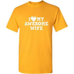 imageI Love My Awesome Wife Adult Humor Graphic Novelty Sarcastic Funny T ShirtGold
