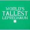 imageWorlds Tallest Leprechaun St Patricks Day Saint Irish Pats Sarcastic Funny T ShirtIrish Mls