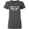 imageCome to The Dark Side We Have Cookies Ladies Womens Funny TShirt 2XL Charcoal