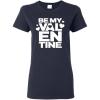 imageFeelin Good Tees Be My Valentine Valentines Day Ladies T ShirtNavy