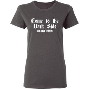 imageCome to The Dark Side We Have Cookies Ladies Womens Funny TShirt 2XL Charcoal