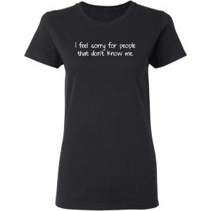 imageI Feel Sorry for People WHO Sarcastic Graphic Ladies Womens Funny T ShirtBlack