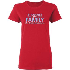 imageIf You Met My Family Sarcastic Graphic Novelty Cool Womens Funny T ShirtRed