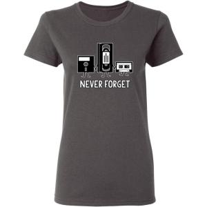 imageNever Forget Funny Sarcastic Gift Idea Ladies Womens T ShirtCharcoal