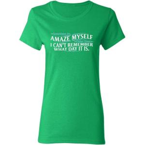 imageSometimes I Amaze Myself Sarcastic Graphic Ladies Womens Funny T ShirtIrish