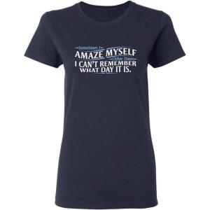 imageSometimes I Amaze Myself Sarcastic Graphic Ladies Womens Funny T ShirtNavy