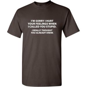 imageYou Stupid I Thought You Knew Humor Graphic Novelty Sarcastic Funny T ShirtBrown