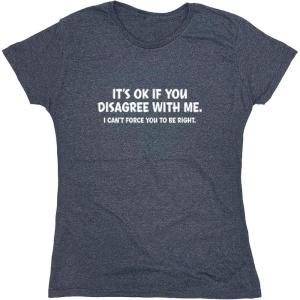imageIts Ok If You Disagree with Me Sarcastic Graphic Witty Sarcasm Funny T ShirtNavy Heather