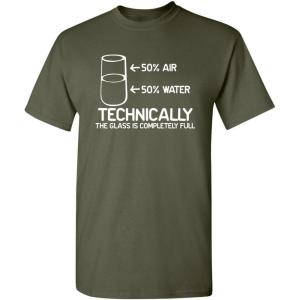 imageTechnically The Glass is Completely Science Funny T ShirtMilitary