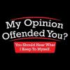 imageMy Opinion Offended You Sarcastic Novelty Graphic Funny Sarcasm T ShirtBlack