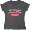 imageMy Opinion Offended You Sarcastic Novelty Graphic Funny Sarcasm T ShirtCharcoal
