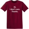imageHi I Dont Care Thanks Sarcastic Novelty Witty Graphic Mens Funny T ShirtGarnet