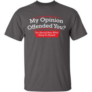 imageMy Opinion Offended You Sarcastic Novelty Graphic Funny Sarcasm T ShirtCharcoal