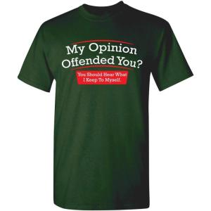 imageMy Opinion Offended You Sarcastic Novelty Graphic Funny Sarcasm T ShirtForest