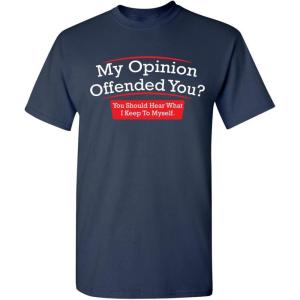 imageMy Opinion Offended You Sarcastic Novelty Graphic Funny Sarcasm T ShirtNavy