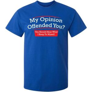 imageMy Opinion Offended You Sarcastic Novelty Graphic Funny Sarcasm T ShirtRoyal