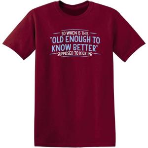 imageOld Enough Know to Better Adult Humor Graphic Novelty Sarcastic Funny T ShirtGarnet