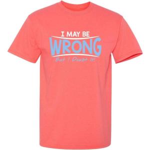 imageI May Be Wrong But I Doubt It Funny Sarcastic Gift for Teacher T ShirtCoral