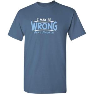 imageI May Be Wrong But I Doubt It Funny Sarcastic Gift for Teacher T ShirtDusk